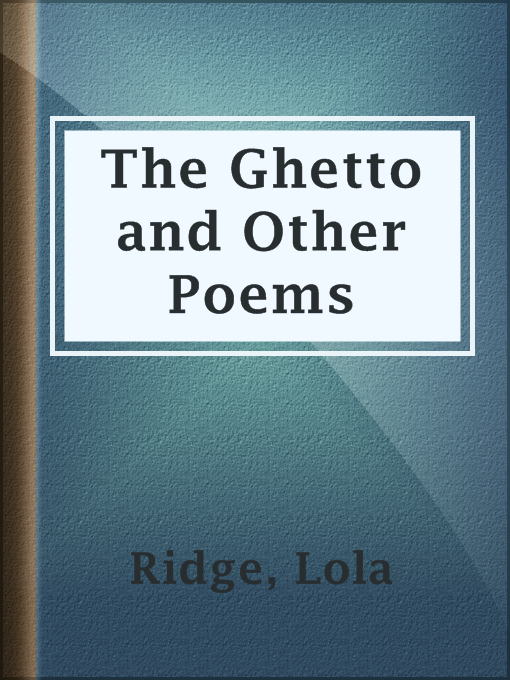 Title details for The Ghetto and Other Poems by Lola Ridge - Available